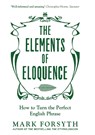 The Elements of Eloquence - Mark Forsyth - 9781785781728