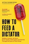 How to Feed a Dictator - Witold Szablowski - 9781785788352