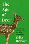 The Age of Deer - Erika Howsare - 9781785789472