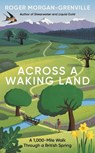 Across a Waking Land - Roger Morgan-Grenville - 9781785789762