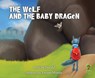 The Wolf and the Baby Dragon - Avril McDonald - 9781785830211