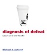 Diagnosis of Defeat - Michael Ashcroft - 9781785906190