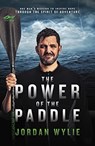 The Power of the Paddle - Jordan Wylie - 9781785907258