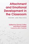 Attachment and Emotional Development in the Classroom - David Colley ; Paul Cooper - 9781785921346