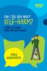 Can I Tell You About Self-Harm? - Pooky Knightsmith - 9781785924286