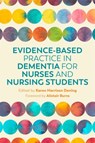 Evidence-Based Practice in Dementia for Nurses and Nursing Students - Karen Harrison Dening - 9781785924293