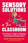 Sensory solutions in the classroom - Monique Thoonsen ; Carmen Lamp - 9781785926976