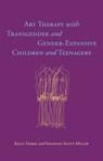Art Therapy with Transgender and Gender-Expansive Children and Teenagers - Kelly Darke ; Shannon Scott-Miller - 9781785928086