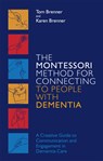 The Montessori Method for Connecting to People with Dementia - Tom Brenner ; Karen Brenner - 9781785928130