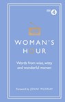 Woman's Hour: Words from Wise, Witty and Wonderful Women - Alison Maloney - 9781785942433