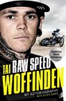 Raw Speed - The Autobiography of the Three-Times World Speedway Champion - Tai Woffinden - 9781786062789
