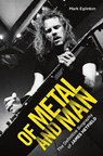 Of Metal and Man - The Definitive Biography of James Hetfield - Mark Eglinton - 9781786064189