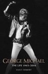 George Michael - The Life: 1963-2016 - Emily Herbert - 9781786064561