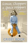 Scouse, Choppers & Space Hoppers - A Liverpool Life of Happy Days and Hard Times - Crissy Rock - 9781786069504