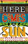 Here Comes the Sun - Nicole Dennis-Benn - 9781786071262