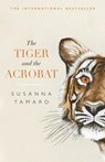 The Tiger and the Acrobat - Susanna Tamaro - 9781786072825