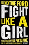 Fight Like A Girl - Clementine Ford - 9781786073648
