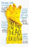 Pretend I'm Dead - BEAGIN,  Jen - 9781786074294