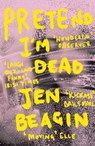 Pretend I'm Dead - Jen Beagin - 9781786074300