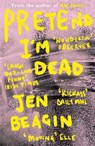 Pretend I'm Dead - Jen Beagin - 9781786074942