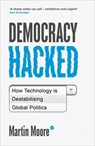 Democracy Hacked - Martin Moore - 9781786075758