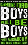 Boys Will Be Boys - Clementine Ford - 9781786076649