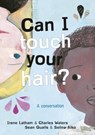 Can I Touch Your Hair? - Irene Latham ; Charles Waters - 9781786077370