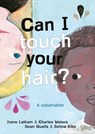 Can I Touch Your Hair? - Irene Latham ; Charles Waters - 9781786077387