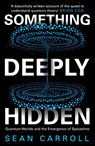 Something Deeply Hidden - Sean Carroll - 9781786078360