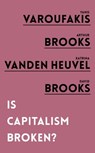 Is Capitalism Broken? - Yanis Varoufakis ; Arthur Brooks ; Katrina vanden Heuvel ; David Brooks - 9781786079183