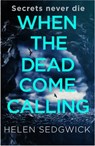 When the Dead Come Calling - Helen Sedgwick - 9781786079374
