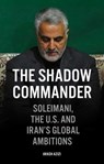 The Shadow Commander - Arash Azizi - 9781786079459