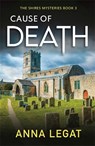 Cause of Death: The Shires Mysteries 3 - Anna Legat - 9781786159908