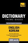 Theme-based dictionary British English-Korean - 5000 words - Andrey Taranov - 9781786165435