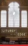 Liturgy on the Edge - Samuel Wells - 9781786220394