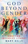 God Beyond Gender - Mary Kells - 9781786226310