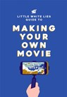 The Little White Lies Guide to Making Your Own Movie - Little White Lies - 9781786270658
