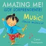 ¡Toco Música!/Music!: ¡Soy Sorprendente!/Amazing Me! - Carol Thompson - 9781786283023