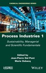 Process Industries 1 - Jean-Pierre Dal Pont ; Marie Debacq - 9781786304421