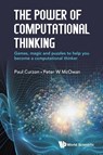 Power Of Computational Thinking, The: Games, Magic And Puzzles To Help You Become A Computational Thinker - Peter William (Queen Mary Univ Of London Mcowan ; Paul (Queen Mary Univ Of London Curzon - 9781786341846