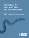 Techniques for Work with Plant and Soil Nematodes - Professor Roland N (University of Hertfordshire Perry ; David (CABI Hunt ; Sergei A (California Department of Food and Agriculture Subbotin - 9781786391759