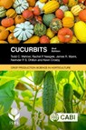Cucurbits - Professor Todd C (North Carolina State University Wehner ; Dr Rachel P. (USDA ARS Naegele ; Professor James R. (Oregon State University Myers ; Dr Narinder P S (World Vegetable Center Dhillon - 9781786392916