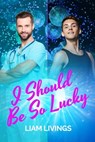 I Should Be So Lucky - Liam Livings - 9781786452696