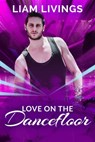 Love on the Dancefloor - Liam Livings - 9781786453433