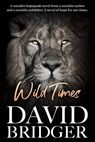 Wild Times - David Bridger - 9781786454898