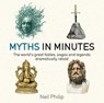 Myths in Minutes - Neil Philip - 9781786485182