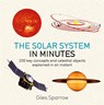 Solar System in Minutes - Giles Sparrow - 9781786485854