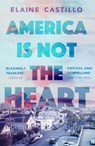 America Is Not the Heart - Elaine Castillo - 9781786491350