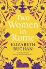 Two Women in Rome - Elizabeth Buchan - 9781786495327