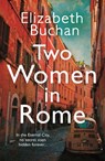 Two Women in Rome - Elizabeth Buchan - 9781786495358